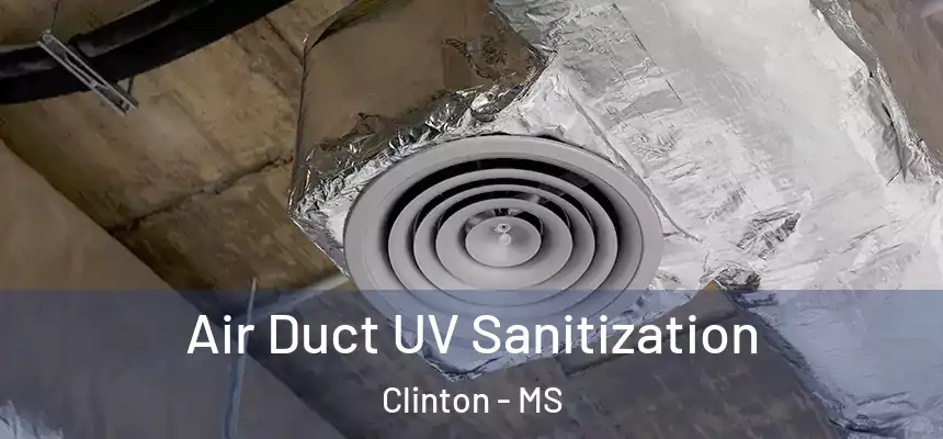 Air Duct UV Sanitization Clinton - MS