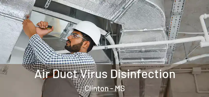 Air Duct Virus Disinfection Clinton - MS
