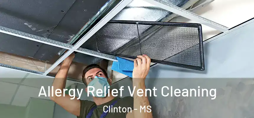 Allergy Relief Vent Cleaning Clinton - MS