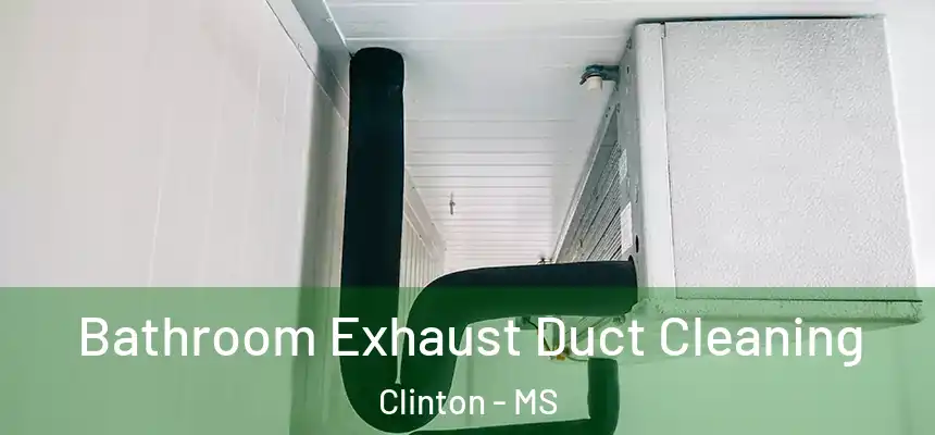  Bathroom Exhaust Duct Cleaning Clinton - MS