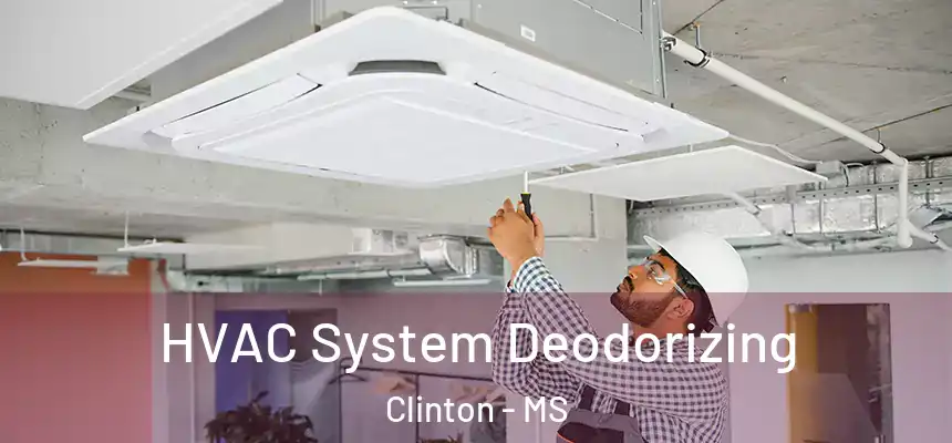 HVAC System Deodorizing Clinton - MS