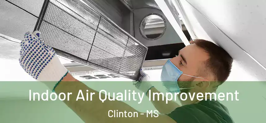  Indoor Air Quality Improvement Clinton - MS