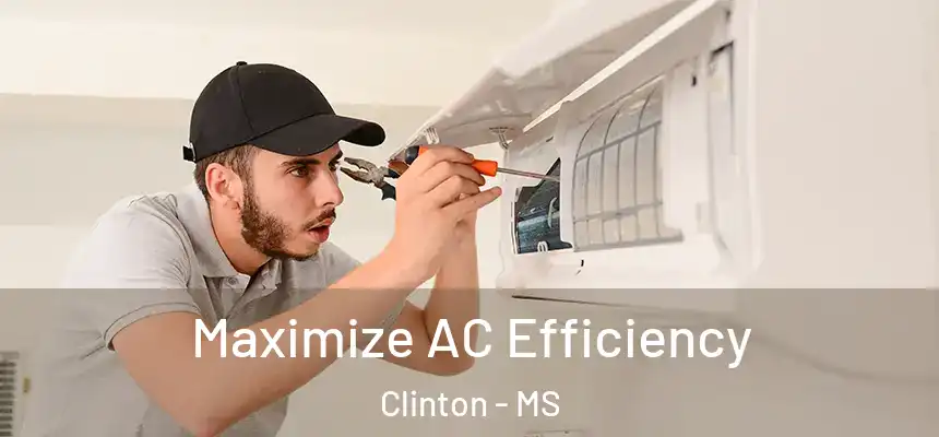 Maximize AC Efficiency Clinton - MS